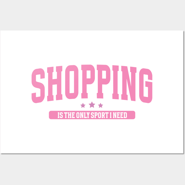 Shopping Is The Only Sport I Need Wall Art by KaliBalis